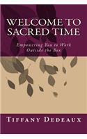 Welcome to Sacred Time: Empowering You to Work Outside the Box(English)