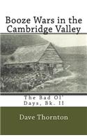 Booze Wars in the Cambridge Valley