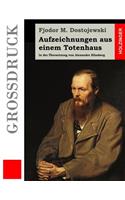 Aufzeichnungen aus einem Totenhaus (Großdruck): In der Übersetzung von Alexander Eliasberg