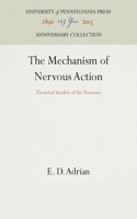 The Mechanism of Nervous Action: Electrical Studies of the Neurone(Anniversary Collection)