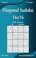 Diagonal Sudoku 16x16 - Fácil ao Extremo - Volume 5 - 276 Jogos