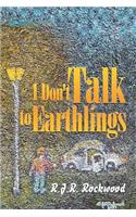 I Don't Talk to Earthlings