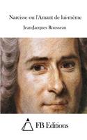 Narcisse ou l'Amant de lui-même: (French)