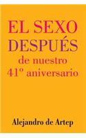 Sex After Our 41st Anniversary (Spanish Edition) - El sexo después de nuestro 41° aniversario