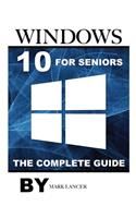 Windows 10 for Seniors: The Complete Guide