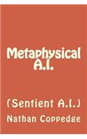 Metaphysical A.I.: (English)