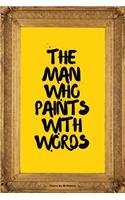 Man Who Paints with Words