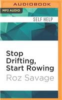 Stop Drifting, Start Rowing