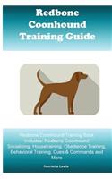 Redbone Coonhound Training Guide Redbone Coonhound Training Book Includes: Redbone Coonhound Socializing, Housetraining, Obedience Training, Behavioral Training, Cues & Commands and More