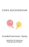 Crowded Comments - Equity: Questions & Responses That Will Get You Funded.