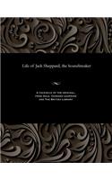 Life of Jack Sheppard, the Housebreaker