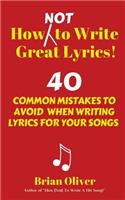 How [Not] to Write Great Lyrics!