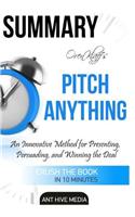 Summary Oren Klaff's Pitch Anything: An Innovative Method for Presenting, Persuading, and Winning the Deal
