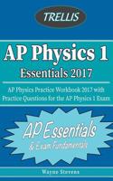 AP Physics I Essentials 2017: AP Physics Practice Workbook 2017 with Practice Questions for the AP Physics I Exam(English)