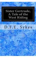Sister Gertrude, A Tale of the West Riding
