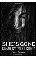 Shes Gone...broken, Battered & Bruised