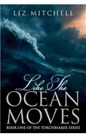 Like The Ocean Moves: Book One of the Torchbearer Series