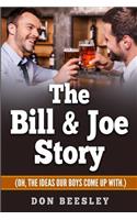 The Bill & Joe Story