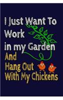 I Just Want To Work In My Garden And Hang Out With My Chickens