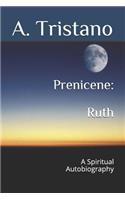 Prenicene: Ruth: A Spiritual Autobiography