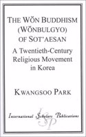 The Won Buddhism (Wonbulgyo) of Sot'aesan