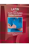 Latin America Health Care System Profiles Handbook - Strategic Information, Developments, Regulations