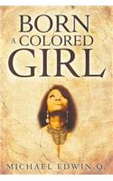 Born A Colored Girl