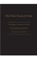 Three Forms of Unity: Belgic Confession of Faith, Heidelberg Catechism & Canons of Dort