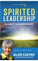 Spirited Leadership: 52 Ways to Build Trust