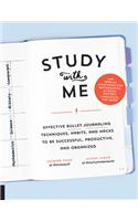 Study with Me: Effective Bullet Journaling Techniques, Habits, and Hacks To Be Successful, Productive, and Organized - With Special Strategies for Mathematics, Sci