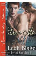 Love Me Not [Boys of Sinn Island 8] (Siren Publishing Everlasting Classic Manlove)