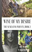 Wine of My Desire: The Susilauma Wolves, Book 3