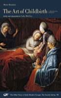 The Art of Childbirth – A Seventeenth–Century Midwife's Epistolary Treatise to Doctor Vallant: A Bilingual Edition