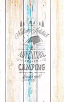 I'm A Nature Addict Adventure Seeker Camping Kinda Girl