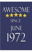 Awesome Since June 1972 Notebook Birthday Present: Lined Notebook / Journal Gift, 100 Pages, 6x9, Soft Cover, Matte Finish