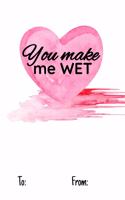 You make me wet