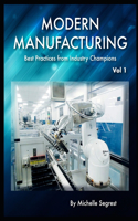 Modern Manufacturing (Volume 1): Best Practices from Industry Champions