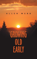 Growing Old Early