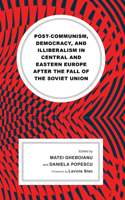Post-communism, Democracy, and Illiberalism in Central and Eastern Europe after the fall of the Soviet Union