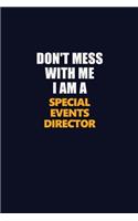 Don't Mess With Me I Am A Special Events Director: Career journal, notebook and writing journal for encouraging men, women and kids. A framework for building your career.