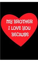 MY brother I love you because