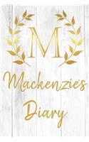 Mackenzie's Diary: Personalized Diary for Mackenzie / Journal / Notebook - M Monogram Initial & Name - Great Christmas or Birthday Gift