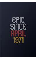Epic Since April 1971: Blank Lined Journal, Happy Birthday Notebook, Diary Perfect Gift For Your Loved Ones