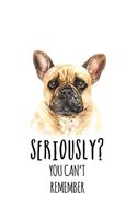 Seriously? You Can't Remember