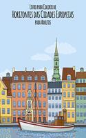 Livro para Colorir de Horizontes das Cidades Europeias para Adultos: (1 Horizontes Das Cidades Europeias)