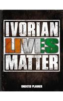Ivorian Lives Matter Undated Planner: Ivory Coast Flag Personalized Vintage Gift for Coworker Friend Planner Daily Weekly Monthly Undated Calendar Organizer Journal