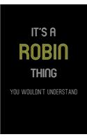 It's A Robin Thing, You Wouldn't Understand: Personalized Notebook Journal With Name Blank Lined Customized Diary Logbook Gifts