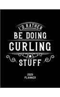I'd Rather Be Doing Curling Stuff 2020 Planner: Curling Fan 2020 Planner, Funny Design, 2020 Planner for Curling Lover, Christmas Gift for Curling Lover
