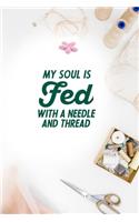 My Soul Is Fed With A Needle And Thread