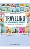 Traveling the Globe and Making Memories! Travel Journal and Scrapbook